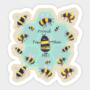 Proud to BEE Me! Edition 2 Sticker